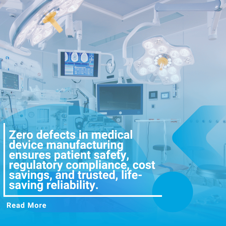 Zero defects in medical device manufacturing