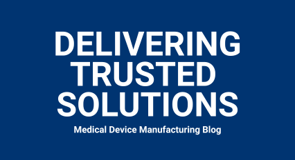 Delivering Trusted Solutions, Medical Device Blog, white text on a blue background