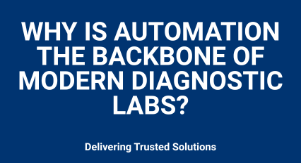 blue background with white text reading, "why is automation the backbone of modern diagnostic labs?"